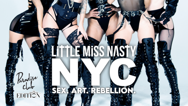 LITTLE MISS NASTY—Purveyors Of Sex, Art, And Rebellion—Debuts Their NYC